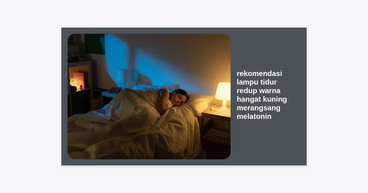 12 Rekomendasi Lampu Tidur Redup Warna Hangat Kuning Merangsang ...